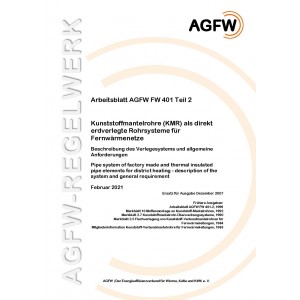FW 401 Teil  2 - Kunststoffmantelrohre (KMR) als direkt erdverlegte Rohrsysteme für Fernwärmenetze - Beschreibung des Verlegesystems und allgemeine Anforderungen