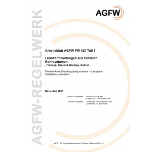 FW 420 Teil 5 - Fernwärmeleitungen aus flexiblen Rohrsystemen - Planung, Bau und Montage, Betrieb
