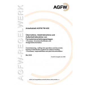 FW 430 - Übernahme, Inbetriebnahme und Außerbetriebnahme von Fernwärmeverteilungsanlagen - Prozesse, Verantwortlichkeiten und Anlagendokumentation