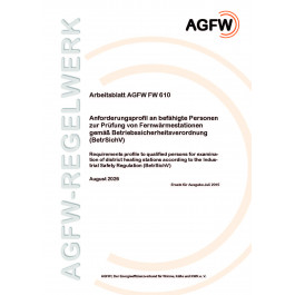 FW 610 - Anforderungsprofil an befähigte Personen zur Prüfung von Fernwärmestationen gemäß Betriebssicherheitsverordnung (BtrSichV)