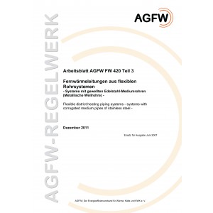 FW 420 Teil 3 - Fernwärmeleitungen aus flexiblen Rohrsystemen - Systeme mit gewellten Edelstahl-Mediumrohren (Metallische Wellrohre)