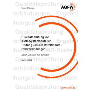 Qualitätsprüfung von KMR-Systembauteilen - Prüfung von Kunststoffmantelrohr-verbindungen (Abschlussbericht zum Vorhaben) (Heft 1/2024)
