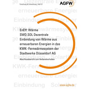 EnEff:Wärme | SWD.SOL Dezentrale Einbindung von Wärme aus erneuerbaren Energien in ds KWK-Fernwärmesystem der Stadtwerke Düsseldorf AG (Heft 51)