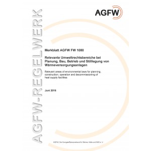 FW 1080 - Relevante Umweltrechtsbereiche bei Planung, Bau, Betrieb und Stilllegung von Wärmeversorgungsanlagen