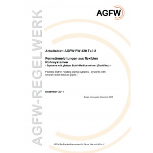 FW 420 Teil 2 - Fernwärmeleitungen aus flexiblen Rohrsystemen - Systeme mit glatten Stahl-Mediumrohren (Stahlflex)