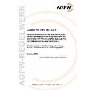 FW 440 Teil  4 - Hydraulische Berechnung von Heizwasser-Fernwärmenetzen - Gesichtspunkte bei der Erstellung von Pflichtenheften zur Auswahl von Netzberechnungsprogrammen