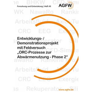 Entwicklungs-/Demonstrations-projekt mit Feldversuch »ORC-Prozesse zur Abwärmenutzung - Phase 2« (Heft 45)