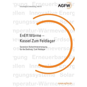 EnEff:Wärme | Kassel Zum Feldlager - Geosolare Nahwärmeversorgung für die Siedlung 'Zum Feldlager' (Heft 47)